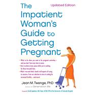 The Impatient Woman's Guide to Getting Pregnant by Twenge, Jean M., 9781451620702