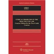 Ethical Problems Practice Law Concise Edition Two Credit Course by Lerman, Lisa G.; Schrag, Philip G., 9781454830702