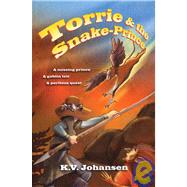 Torrie & The Snake-Prince by Johansen, K. V., 9781554510702