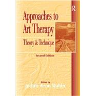 Approaches to Art Therapy: Theory and Technique by Rubin; Judith Aron, 9781583910702