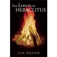 The Logos of Heraclitus: The First Philosopher of the West on Its Most Interesting Term by Brann, Eva, 9781589880702