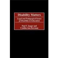 Disability Matters by Jaeger, Paul T.; Bowman, Cynthia Ann; Greenwood, 9781607520702