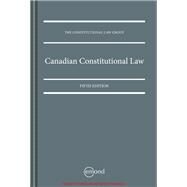 Canadian Constitutional Law, 5th Edition by Patrick Macklem,Carol Rogerson,John Borrows,R.C.B. Risk and Others, 9781772550702