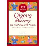 Qigong Massage for Your Child With Autism by Silva, Louisa; Cignolini, Anita, 9781848190702