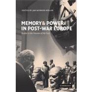 Memory and Power in Post-War Europe: Studies in the Presence of the Past by Edited by Jan-Werner Müller, 9780521000703