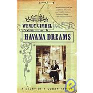 Havana Dreams A Story of a Cuban Family by GIMBEL, WENDY, 9780679750703