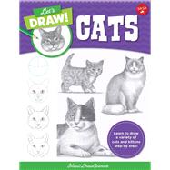Let's Draw Cats Learn to draw a variety of cats and kittens step by step! by Unknown, 9780760380703