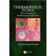 Thermophilic Fungi: Basic Concepts and Biotechnological Applications by Salar; Raj Kumar, 9780815370703