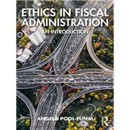 Ethics in Fiscal Administration: An Introduction by Pool-Funai; Angela, 9781138630703