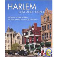 Harlem Lost and Found by Adams, Michael Henry; Rocheleau, Paul, 9781580930703