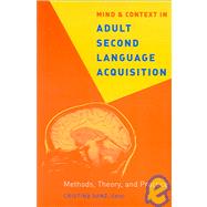 Mind and Context in Adult Second Language Acquisition : Methods, Theory, and Practice by Sanz, Cristina, 9781589010703