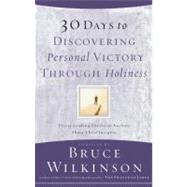 30 Days to Discovering Personal Victory Through Holiness by WILKINSON, BRUCE, 9781590520703