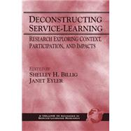 Deconstructing Service-Learning : Research Exploring Context, Participation, and Impacts by Billig, Shelley H., 9781593110703
