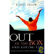 Out of the Box And Loving It! by Shaw, Todd, 9781600340703