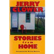 Stories from Home by Clower, Jerry; Morris, Willie, 9781617030703