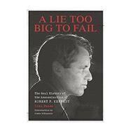A Lie Too Big to Fail by Pease, Lisa; Dieugenio, James, 9781627310703