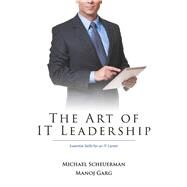 The Art of IT Leadership Essential Skills for an IT Career by Scheuerman, Mike; Garg, Manoj, 9781667840703