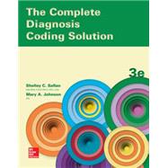 The Complete Diagnosis Coding Solution by Safian, Shelley; Johnson, Mary, 9780078020704