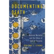 Documenting Death by Strong, Adrienne E., 9780520310704