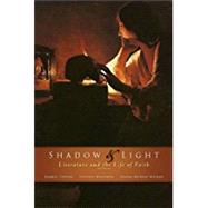 Shadow and Light : Literature and the Life of Faith, 3rd Edition by Tippens, Darryl; Walker, Jeanne Murray; Weathers, Stephen, 9780891120704
