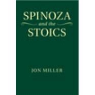 Spinoza and the Stoics by Miller, Jon, 9781107000704