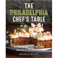 The Philadelphia Chef's Table by Erace, Adam; White, April, 9781493040704