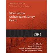 Glen Canyon Archaeological Survey by Fowler, Don D., 9781607810704