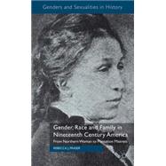 Gender, Race and Family in Nineteenth Century America From Northern Woman to Plantation Mistress by Fraser, Rebecca, 9780230300705