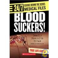 BLOOD SUCKERS! (24/7: Science Behind the Scenes: Medical Files) (Library Edition) by Diconsiglio, John, 9780531120705