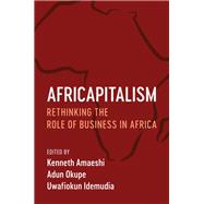 Africapitalism by Amaeshi, Kenneth; Okupe, Adun; Idemudia, Uwafiokun, 9781107160705