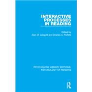 Interactive Processes in Reading by Lesgold, Alan M.; Perfetti, Charles A., 9781138090705