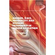 Gender, Race, Inequality and Student Friendship in Higher Education by Ingrid E. Castro, 9781350540705