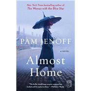 Almost Home A Novel by Jenoff, Pam, 9781416590705