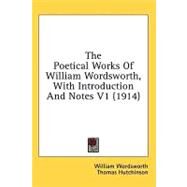 The Poetical Works of William Wordsworth, With Introduction and Notes by Wordsworth, William; Hutchinson, Thomas, 9781436600705