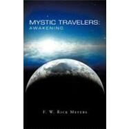Mystic Travelers: Awakening by Meyers, F. W. Rick, 9781475900705