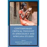 Contemporary Critical Thought in Africology and Africana Studies by Asante, Molefi Kete; Ledbetter, Clyde, Jr.; Anadolu-Okur, Nilgun; Asante, Molefi Kete; Harris, Daryl B.; Ledbetter, Clyde, Jr.; Tillotson, Michael, 9781498530705