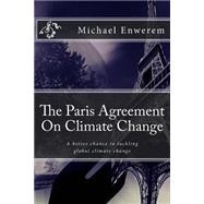 The Paris Agreement on Climate Change by Enwerem, Michael C., 9781523890705