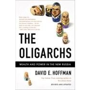 The Oligarchs Wealth And Power In The New Russia by Hoffman, David E, 9781610390705