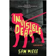 Invisible Dead by Sam Wiebe, 9781681440705