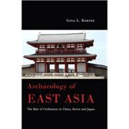 Archaeology of East Asia by Barnes, Gina L., 9781785700705