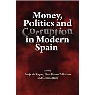 Money, Politics and Corruption in Modern Spain by de Riquer y Permanyer, Borja; Toledano Gonzalez, Ferran; Rubi, Gemma, 9781789760705