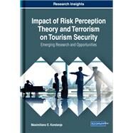 Impact of Risk Perception Theory and Terrorism on Tourism Security by Korstanje, Maximiliano E., 9781799800705