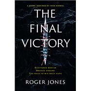 The Final Victory Shattered Bodies, Broken Dreams, The Race to Win Back Hope by Jones, Roger, 9798989960705