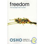 Freedom The Courage to Be Yourself by Osho, 9780312320706