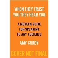 When They Trust You, They Hear You by Cuddy, Amy, 9780358410706