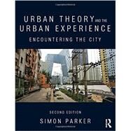 Urban Theory and the Urban Experience: Encountering the City by Parker; Simon, 9780415520706