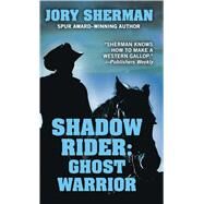 Ghost Warrior by Sherman, Jory, 9781432870706