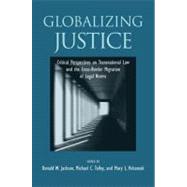 Globalizing Justice: Critical Perspectives on Transnational Law and the Cross-border Migration of Legal Norms by Jackson, Donald W.; Tolley, Michael C.; Volcansek, Mary L., 9781438430706