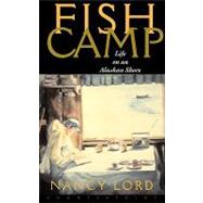 Fishcamp Life on an Alaskan Shore by Lord, Nancy, 9781582430706