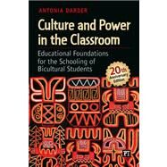 Culture and Power in the Classroom: Educational Foundations for the Schooling of Bicultural Students by Darder,Antonia, 9781612050706
